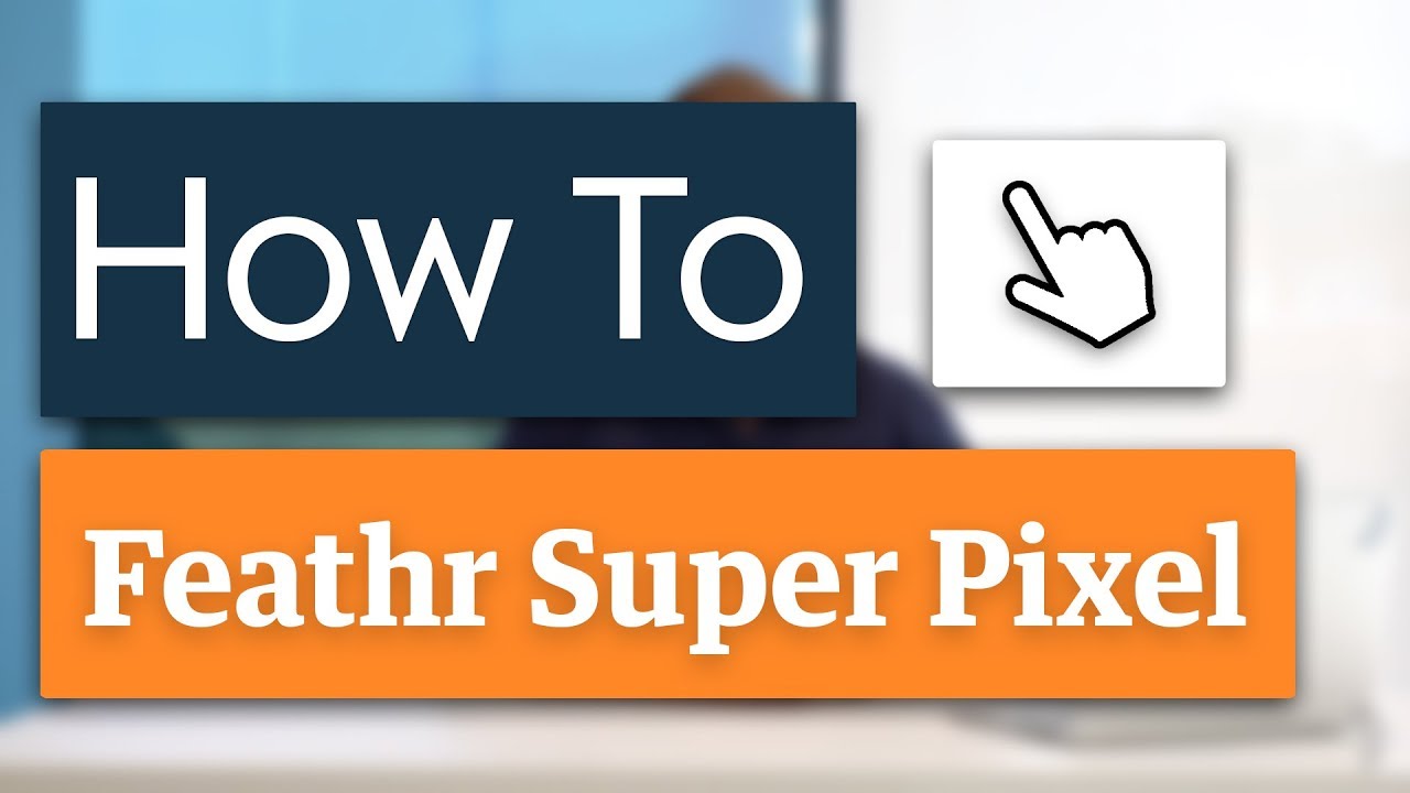 How To: Feathr Super Pixel
