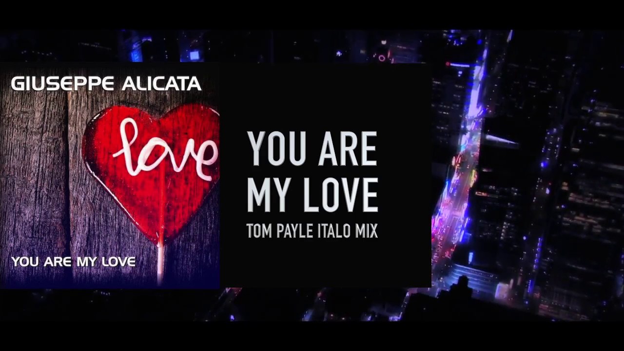 GiuseppeAlicata  - You Are My Love - Tom Payle Italo Mix