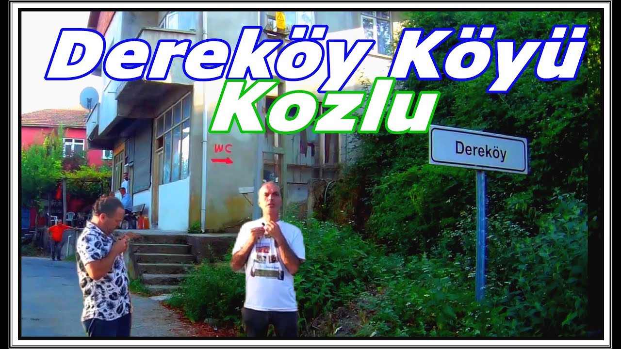 KOZLU DEREKÖY KÖYÜ VE KÖY İÇİNDEN  GEÇERKEN