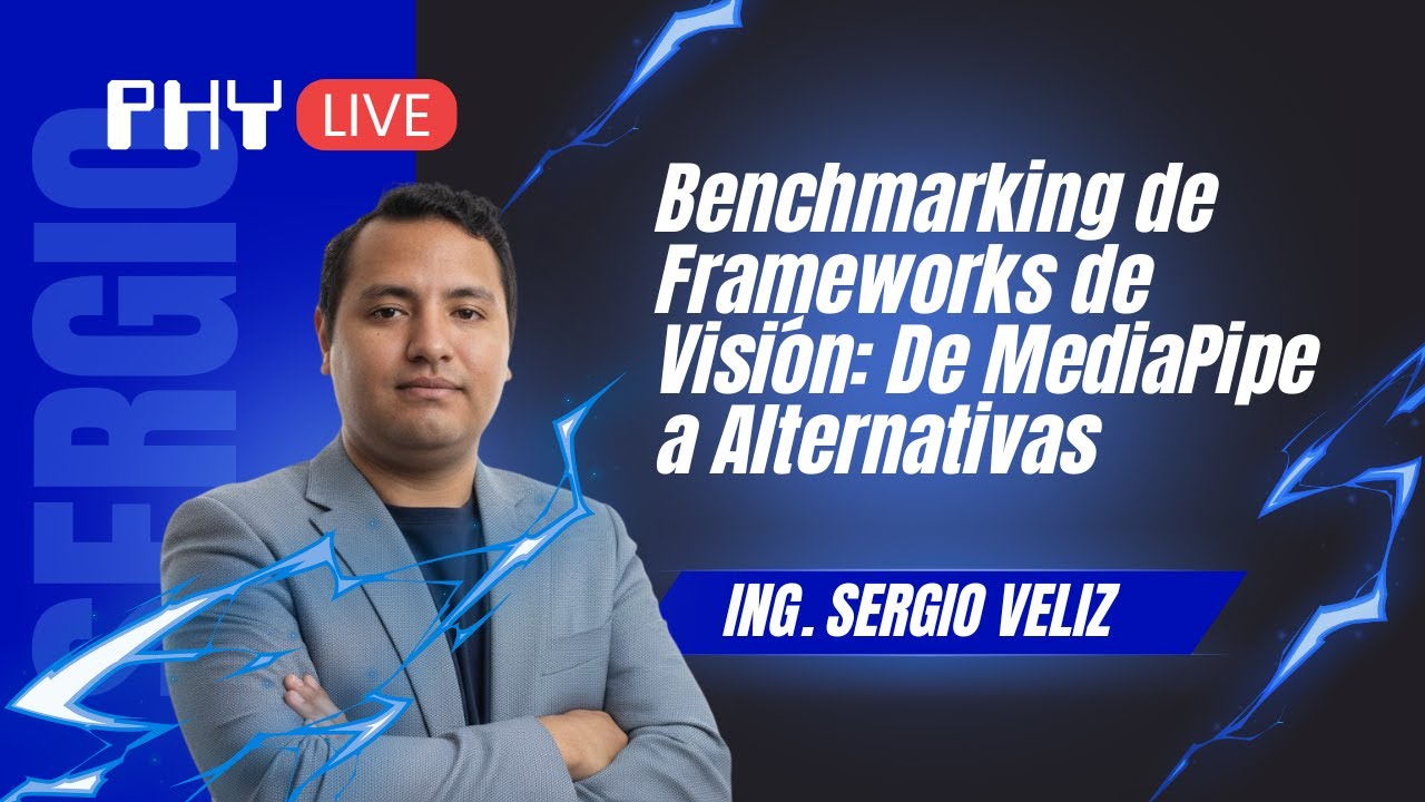 PHYLIVE | Benchmarking de Frameworks de Visión | Ing. Sergio Veliz