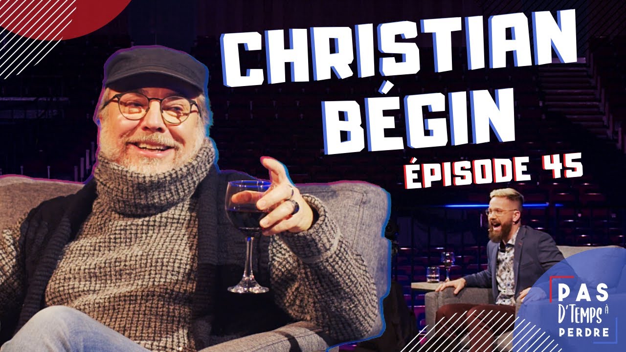 Pas D'Temps À Perdre - Épisode 45 - Christian Bégin