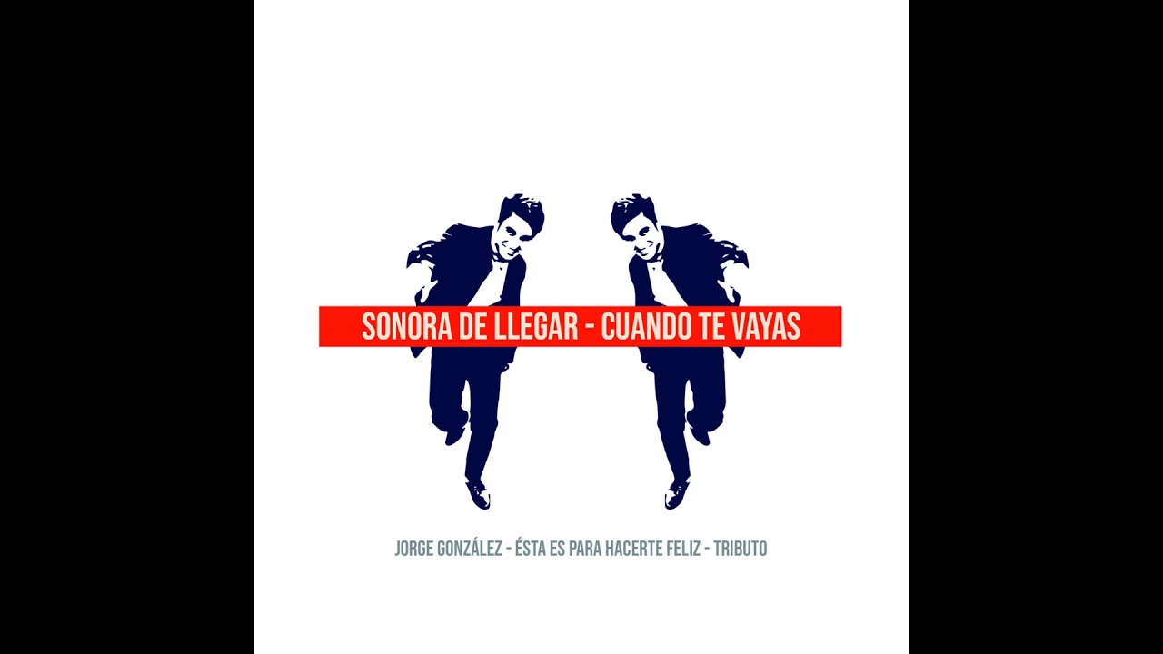Sonora de Llegar - 'Cuando te vayas' (Tributo a Jorge González)