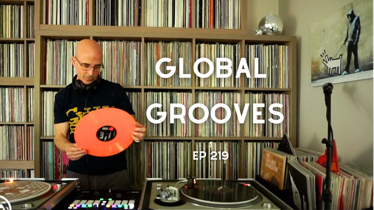 Global Grooves Ep. 219 | Soul, Funk, Jazz, House & World Music l Live DJ Set
