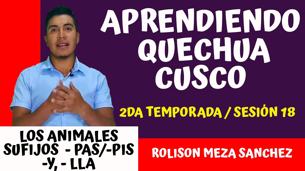 APRENDIENDO QUECHUA CUSCO COLLAO / 2DA TEMPORADA /SESIÓN NRO 18 - LOS ANIMALES SUFIJOS LLA, PIS, Y