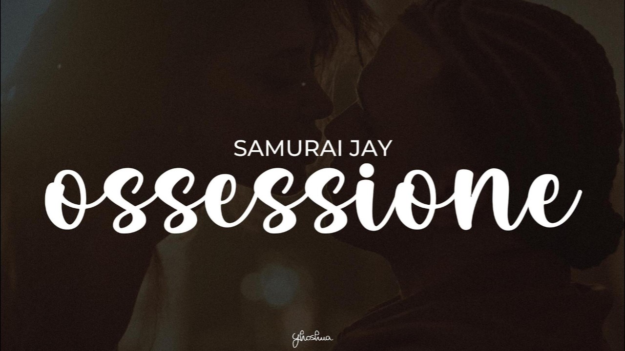 samurai jay - ossessione (testo)