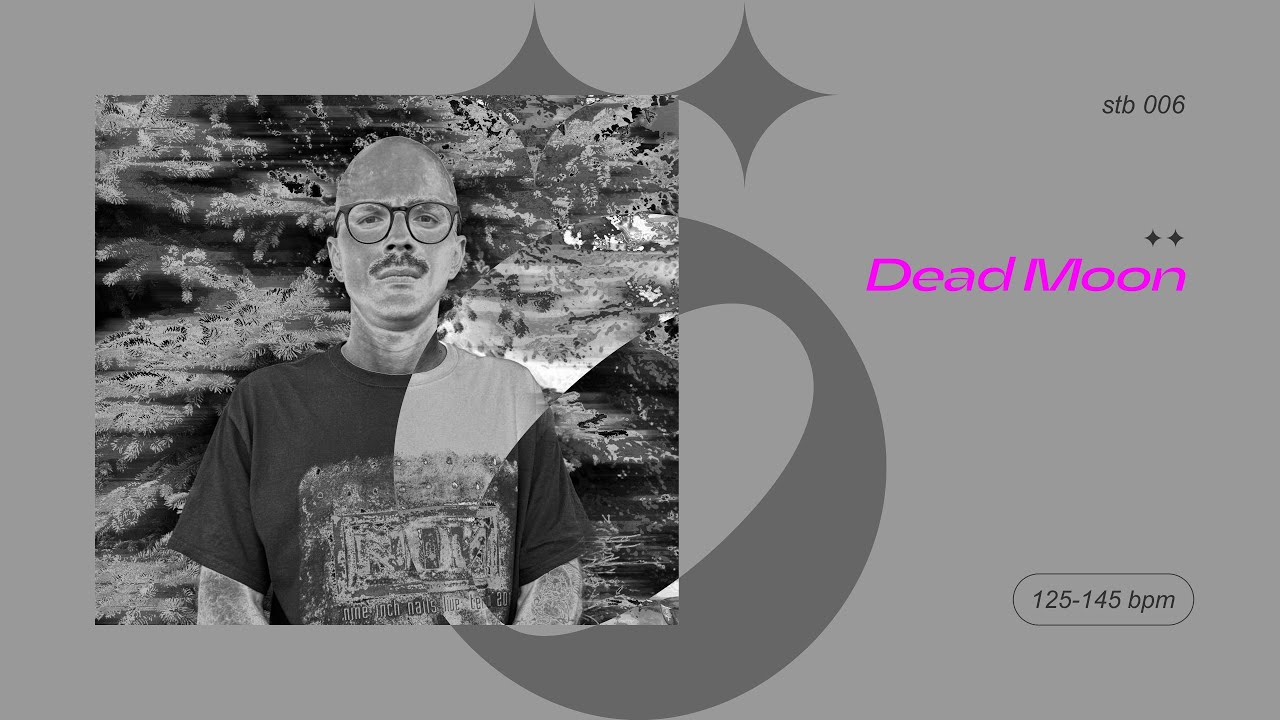 stb 006 — Dead Moon — 125-145 bpm