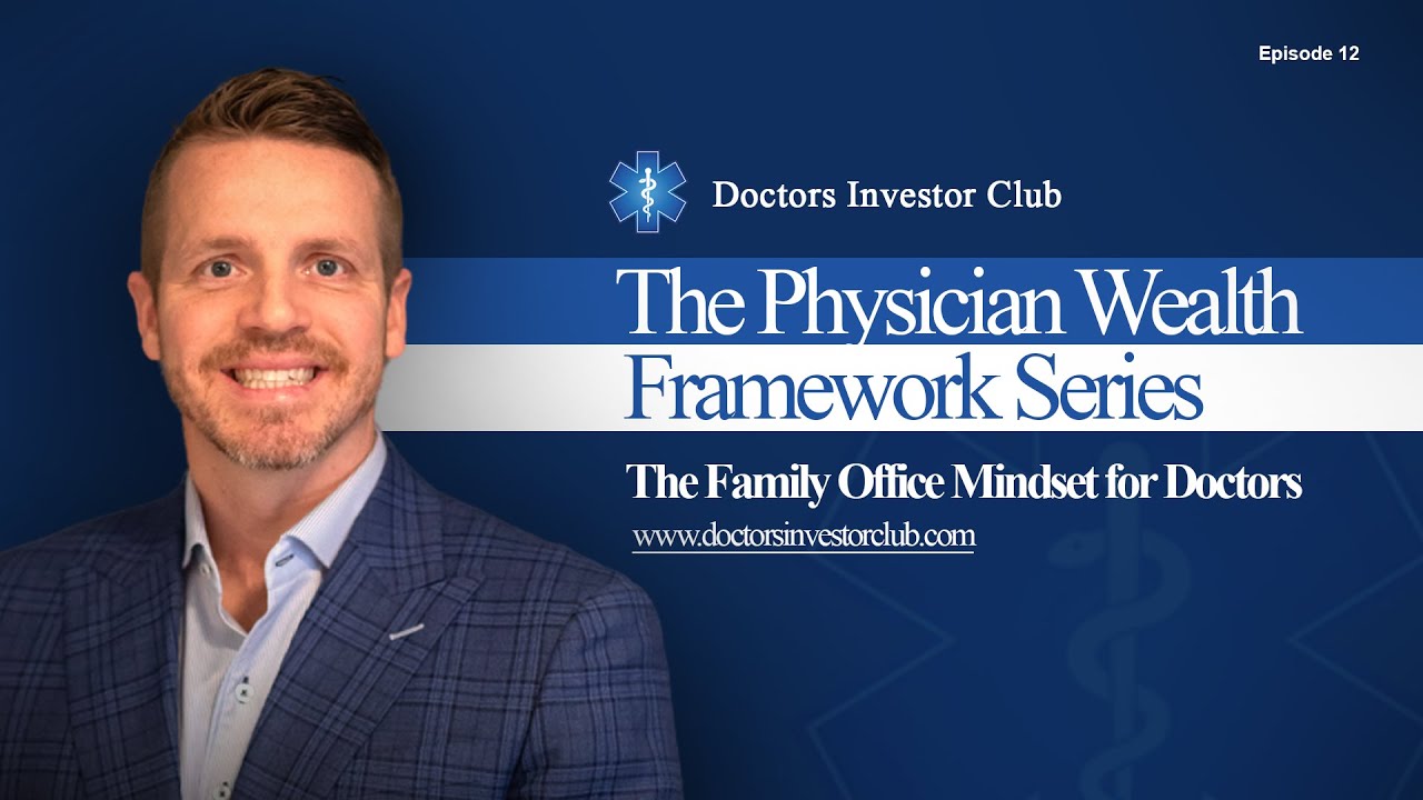 Physician Wealth Framework Series - Ep. 12: The Family Office Mindset for Doctors