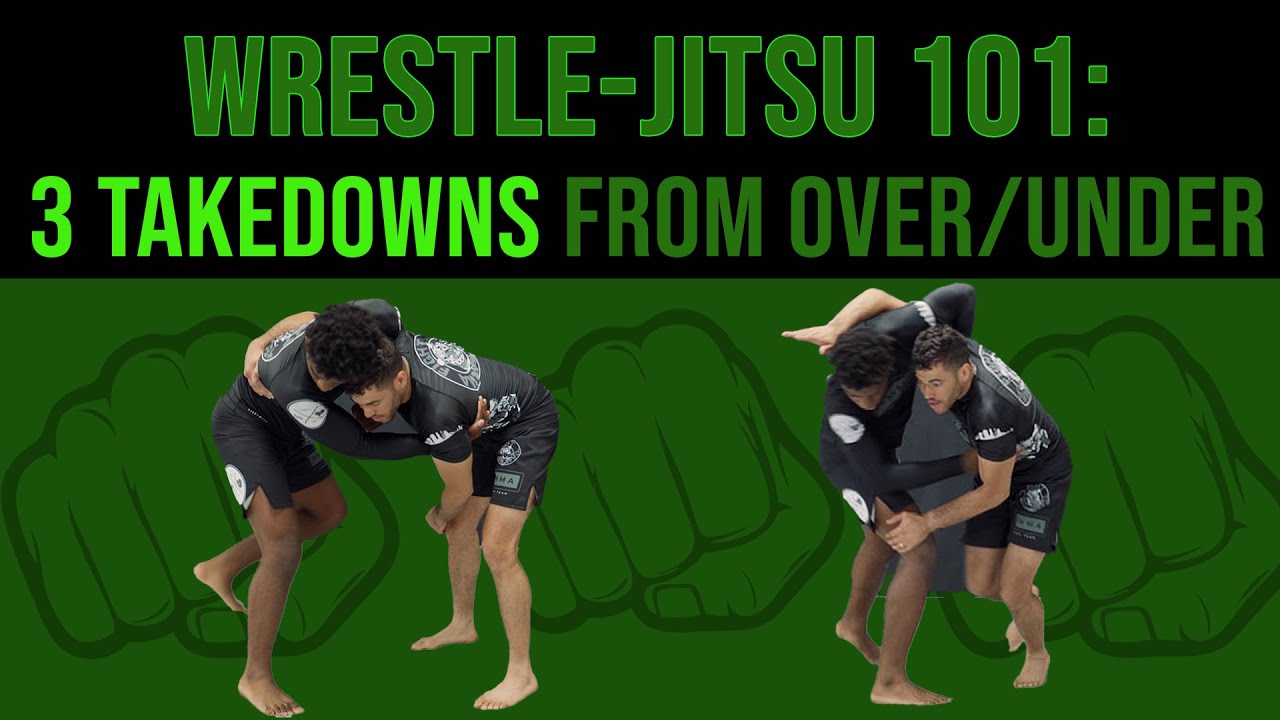 Wrestle-Jitsu 101: 3 Takedowns from Over/Under Position