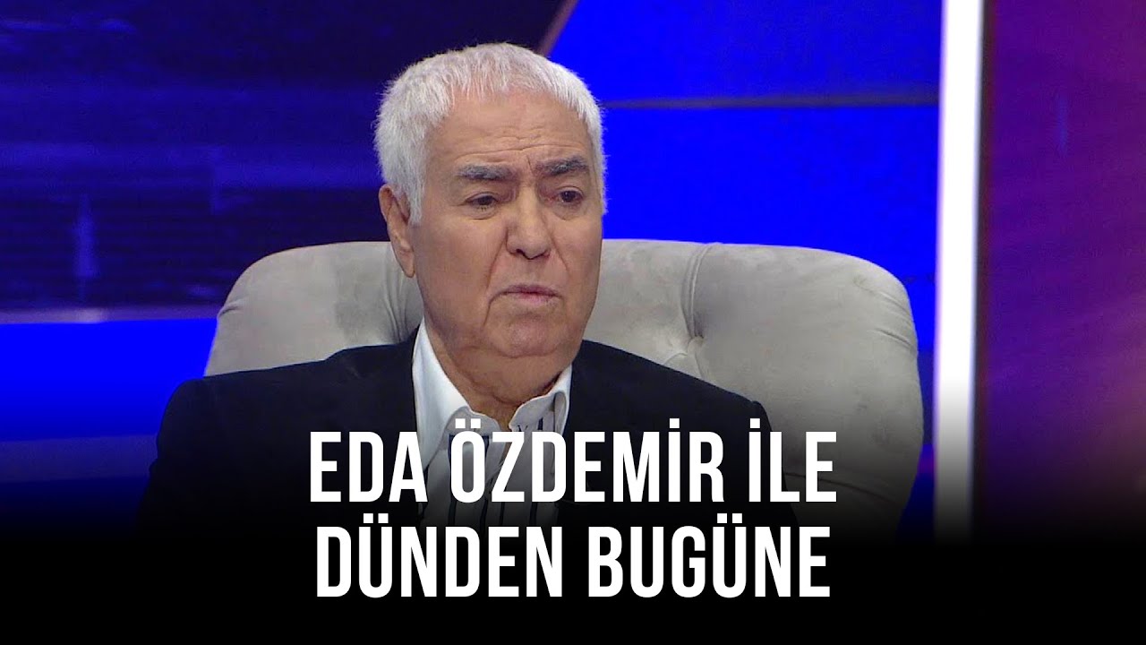 Eda Özdemir ile Dünden Bugüne - Nuri Sesigüzel - 2 | 20 Mart 2021