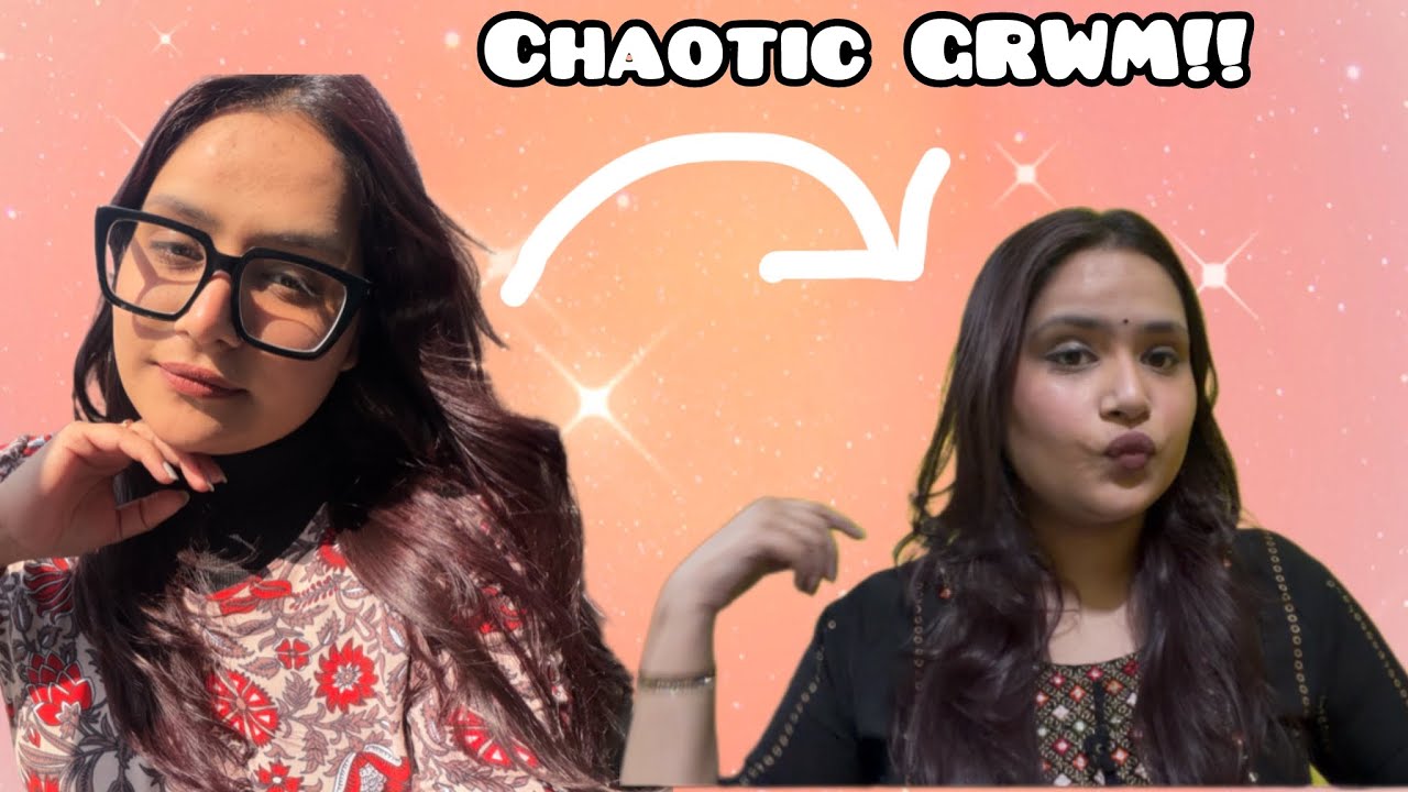 Chaotic GRWM! 