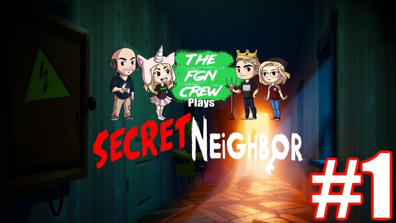 The FGN Crew Plays: Secret Neighbor #1 - Trust Issues