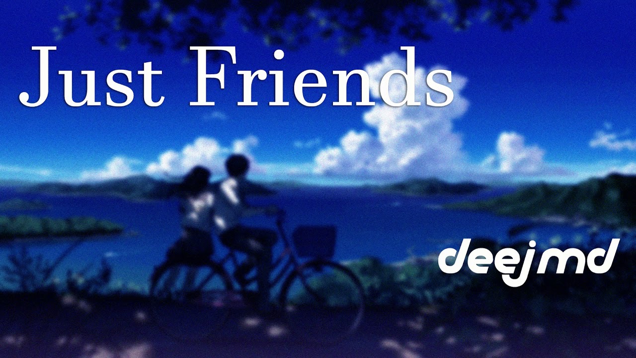 DEEJMD - Just Friends