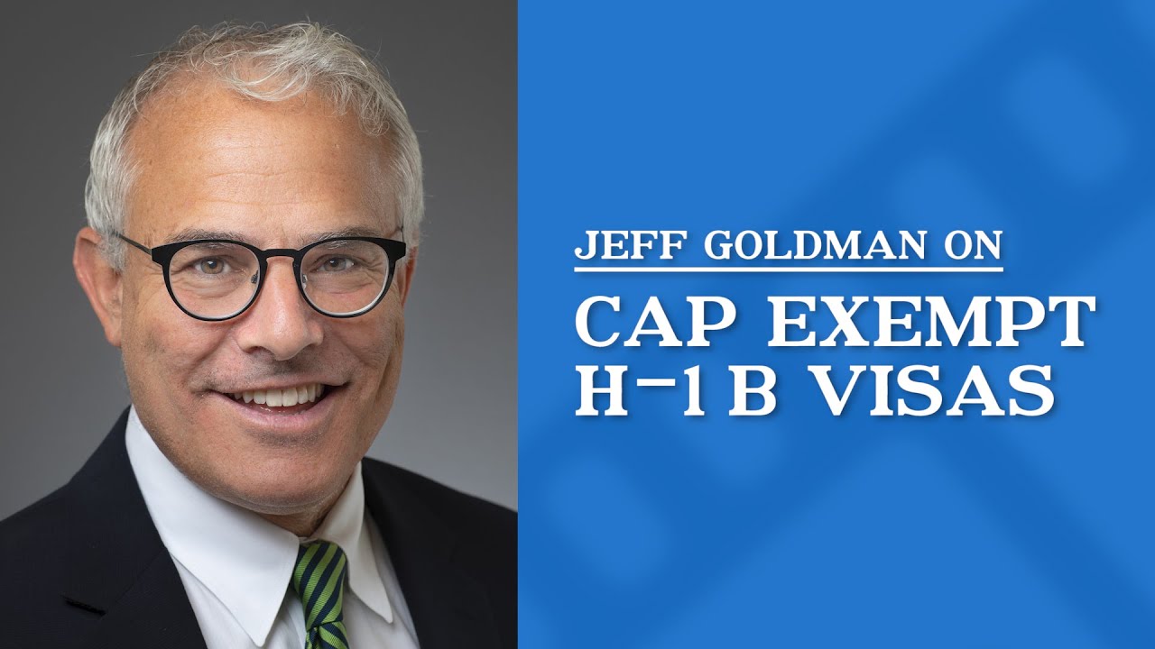 Cap Exempt H-1 B Visas | Jeff Goldman