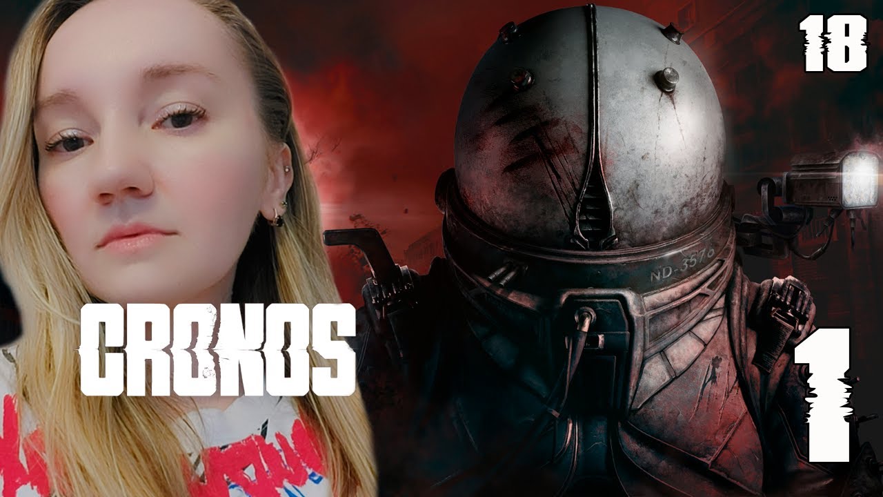 CRONOS: THE NEW DAWN ПРОХОЖДЕНИЕ &mdash; ЧАСТЬ 1