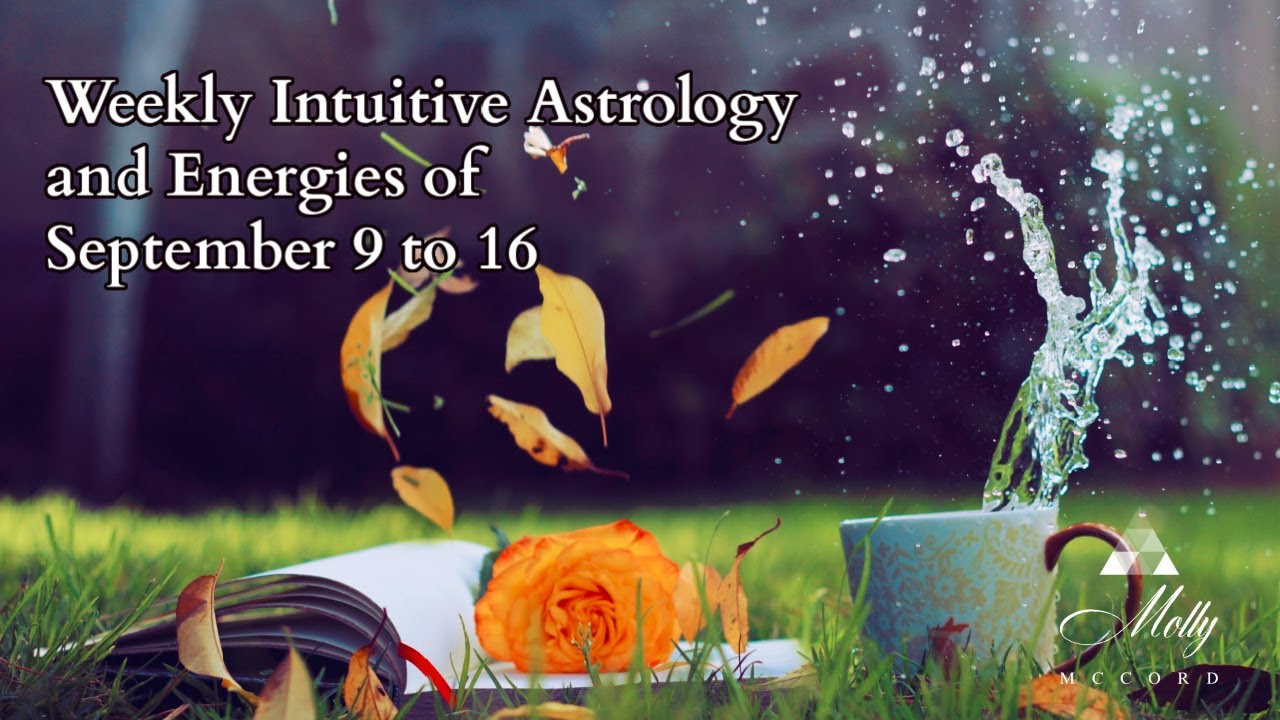 Weekly Intuitive Astrology and Energies of September 9 to 16 ~ Podcast