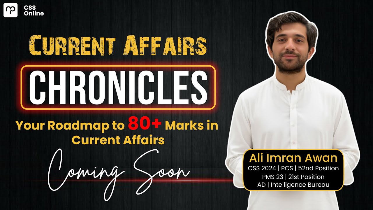 Current Affairs Chronicles | Your Roadmap to 80+ Marks in Current Affairs | ft. Sir Ali Imran Awan