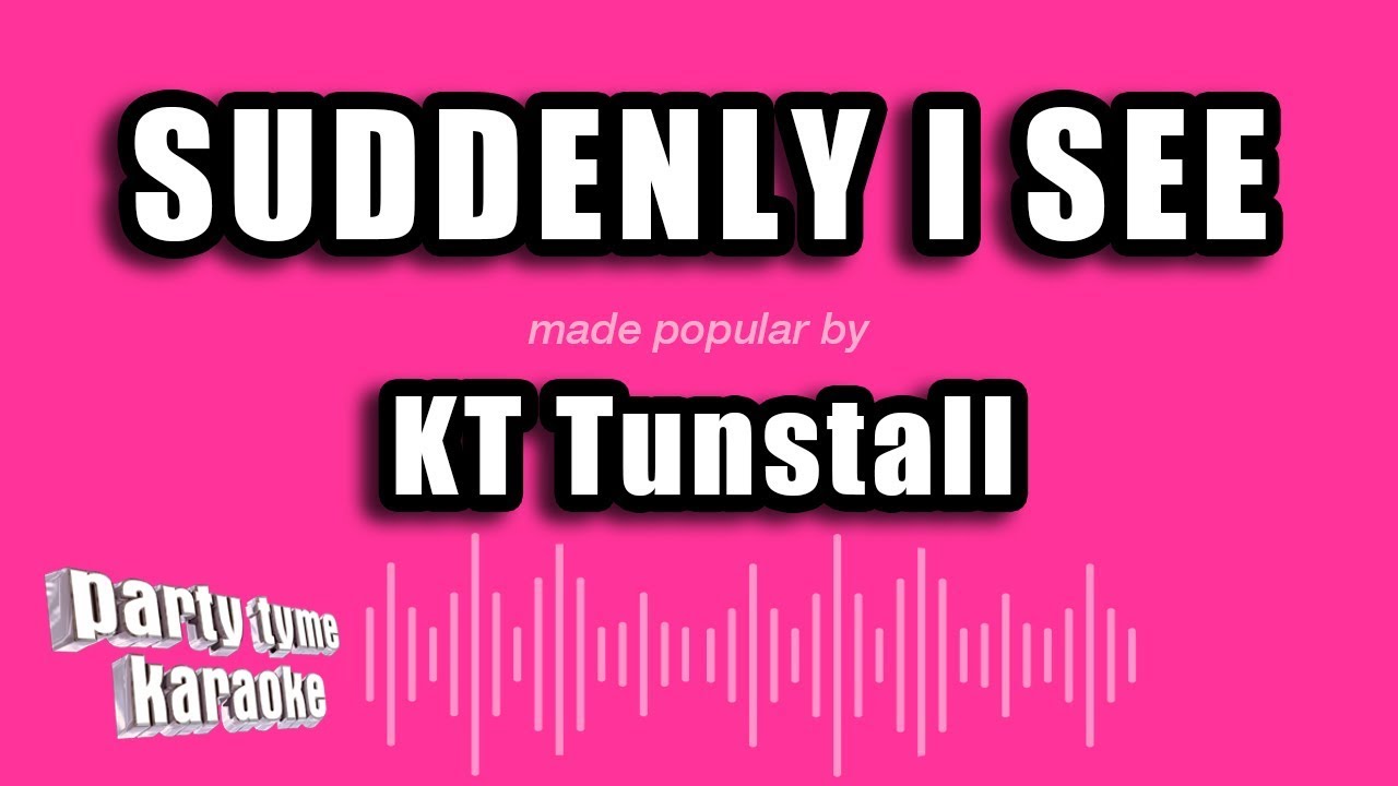 KT Tunstall - Suddenly I See (Karaoke Version)