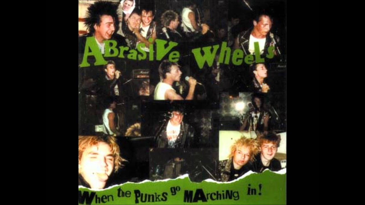 Abrasive Wheels - When The Punks Go Marching In