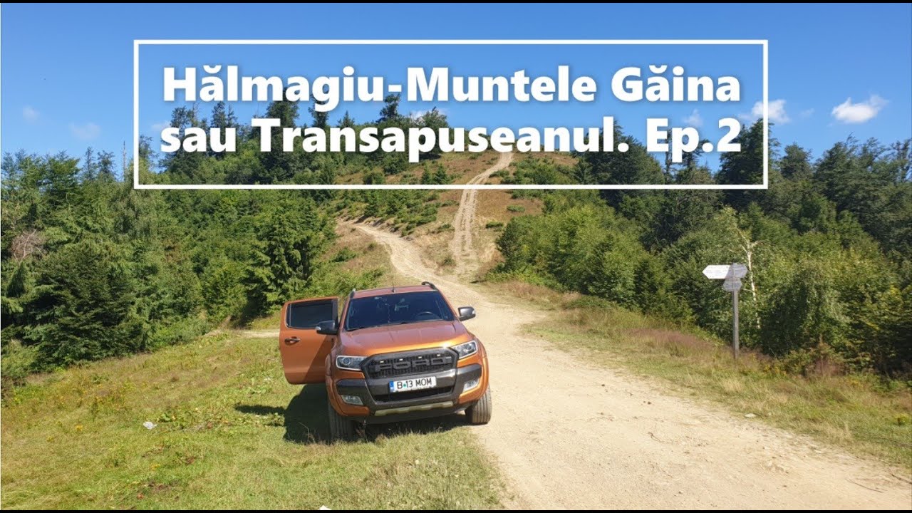 Hălmagiu-Muntele Găina sau Transapuseanul. Ep.2