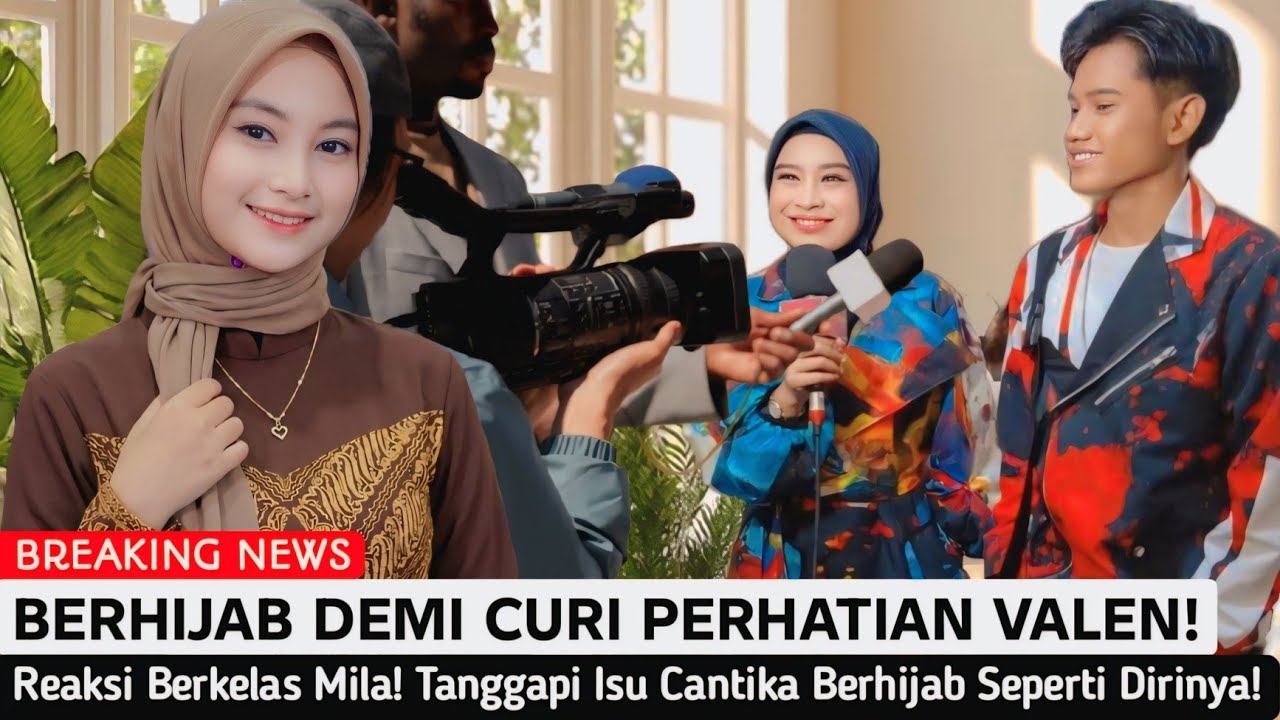 Valen Akhirnya Buka Suara!Tanggapi Hijrah Cantika Hingga Isu Caper, Valen: Mila Gak Ada Tandingannya