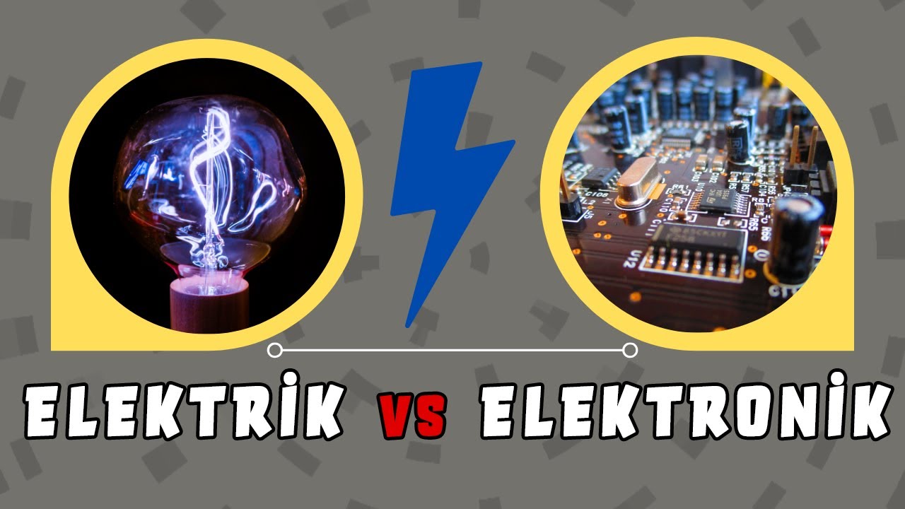 ELEKTRİK Mİ? ELEKTRONİK Mİ?
