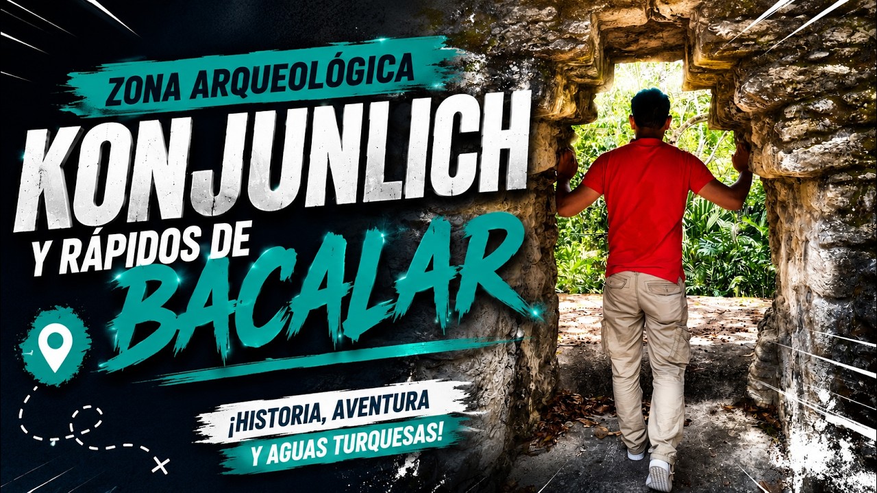 Zona Arqueológica Konjunlich y Rápidos de Bacalar
