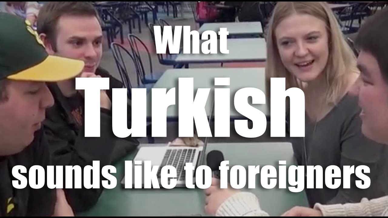 What Turkish sounds like to foreigners-Yabancılar T&uuml;rk&ccedil;e'yi nasıl duyar?