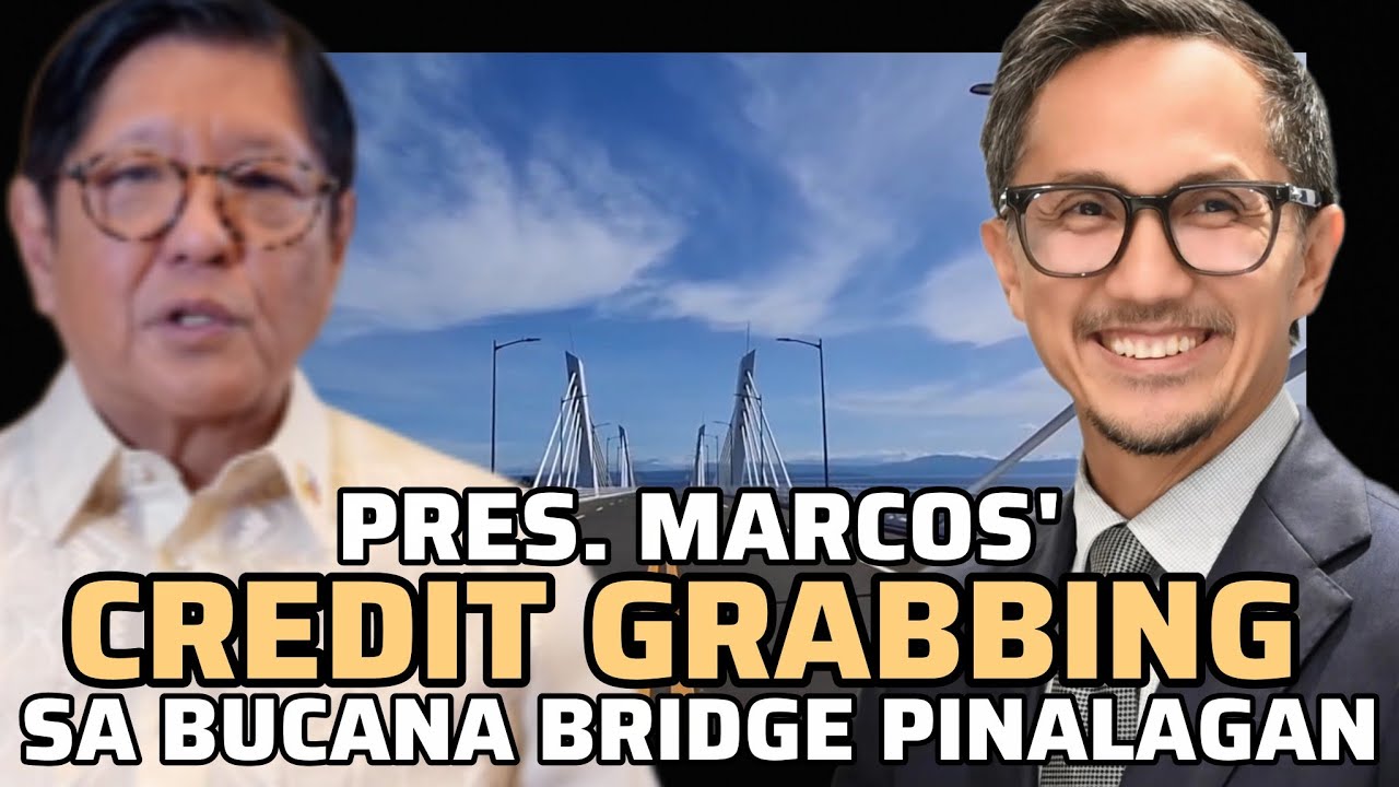 NAKAKAHIYA | PBBM's CREDIT GRABBING SA BUCANA BRIDGE AS HIS LEGACY, PINALAGAN