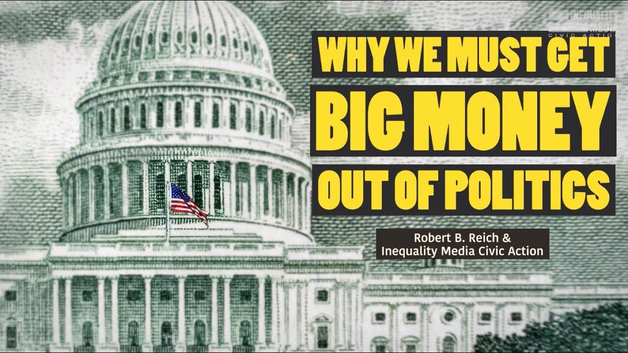 Why We Must Get Big Money Out of Politics | Robert Reich