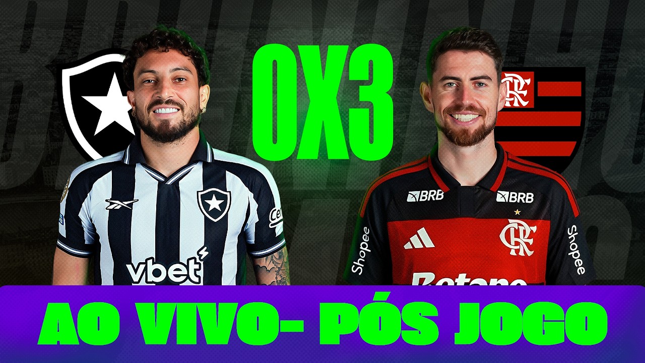 AO VIVO | PÓS-JOGO DE BOTAFOGO X FLAMENGO | ANÁLISE, NOTAS E MAIS