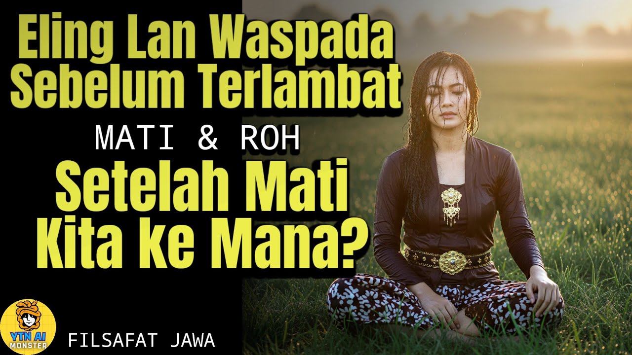 Kalau Besok Mati, Sudah Siap? | Filsafat Jawa Tentang Tujuan Hidup