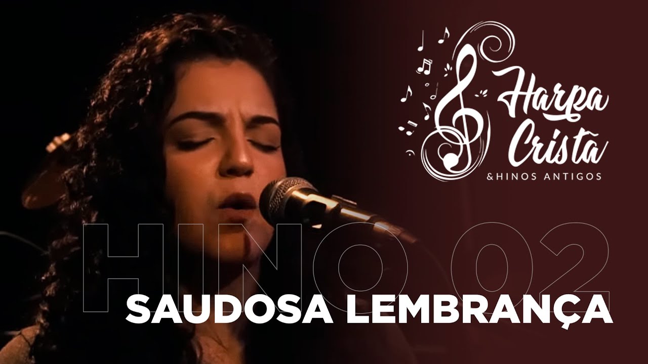 Hino 02 - Harpa Cristã - Saudosa Lembrança