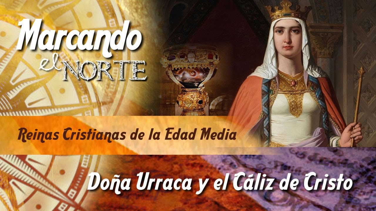 M.N. Reinas cristianas de la Edad Media - Doña Urraca y el Cáliz de Cristo 4/7