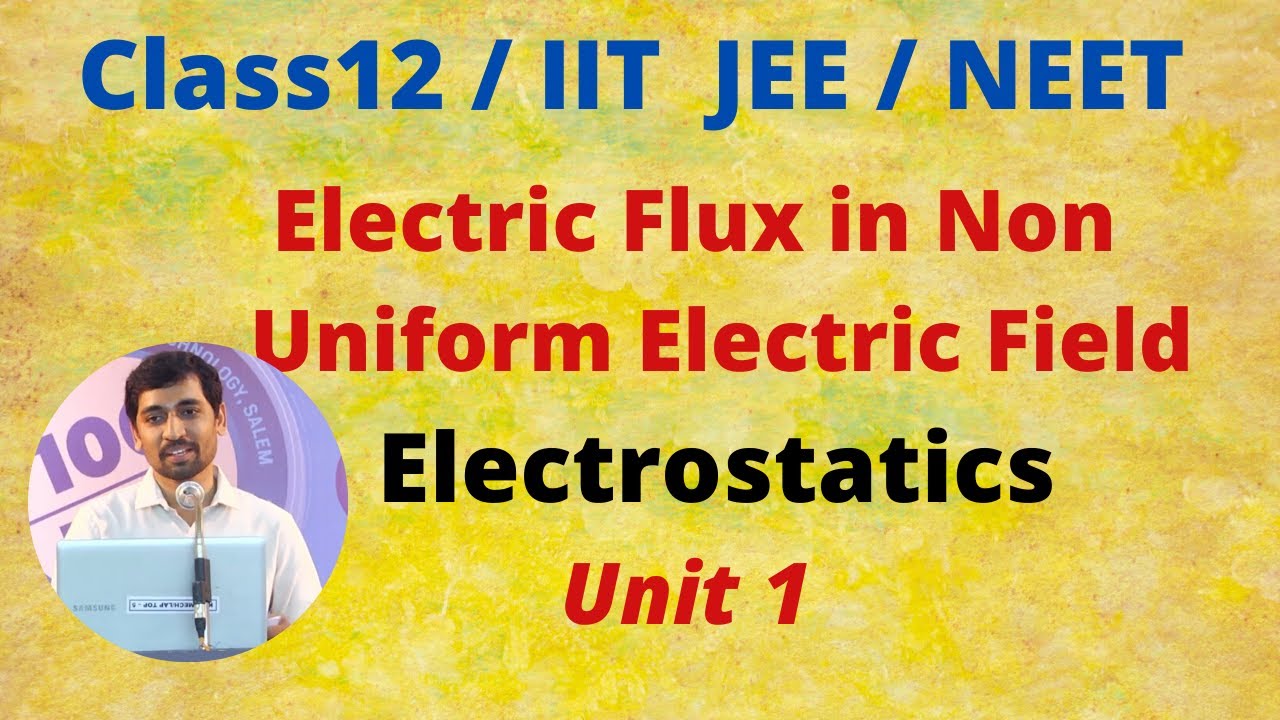 Class 12 Physics | Electrostatics l Electric Flux in Non Uniform Electric Field Part 39