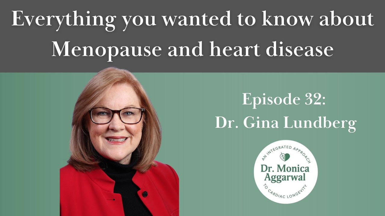 Everything You Wanted to Know About Menopause & Heart Disease with Dr. Gina Lundberg