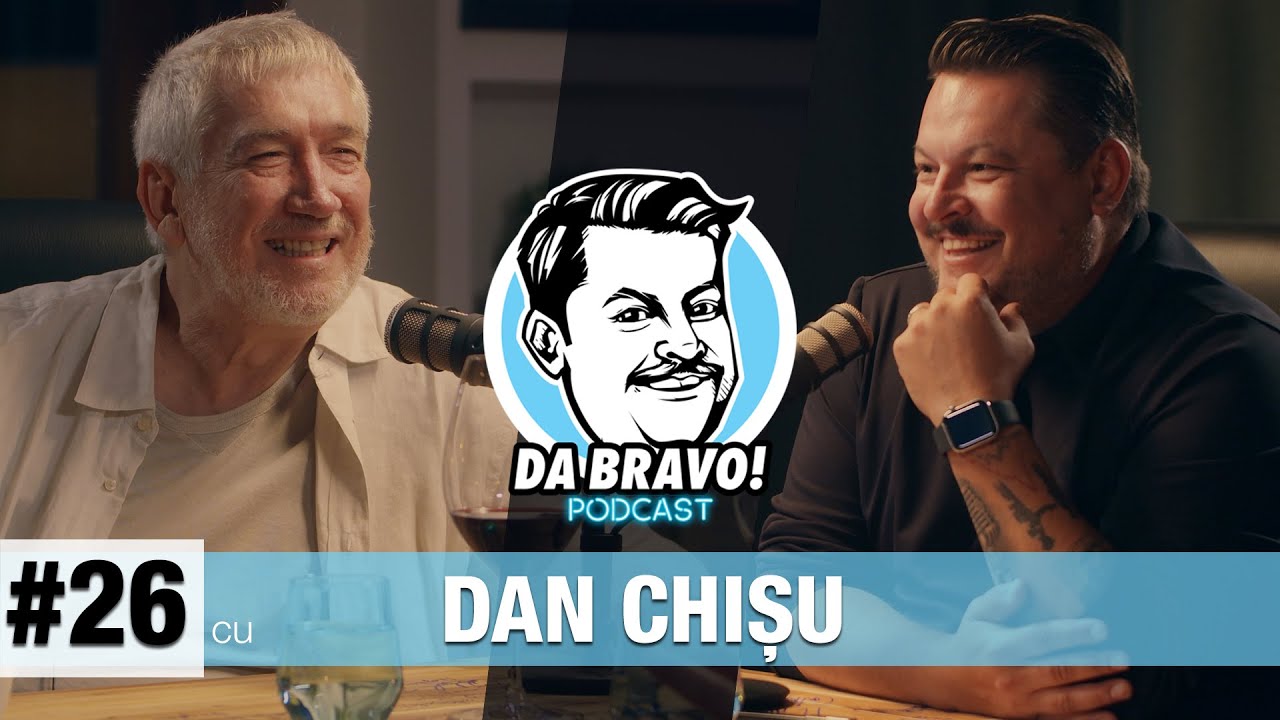 DA BRAVO! Podcast #26 cu Dan Chișu
