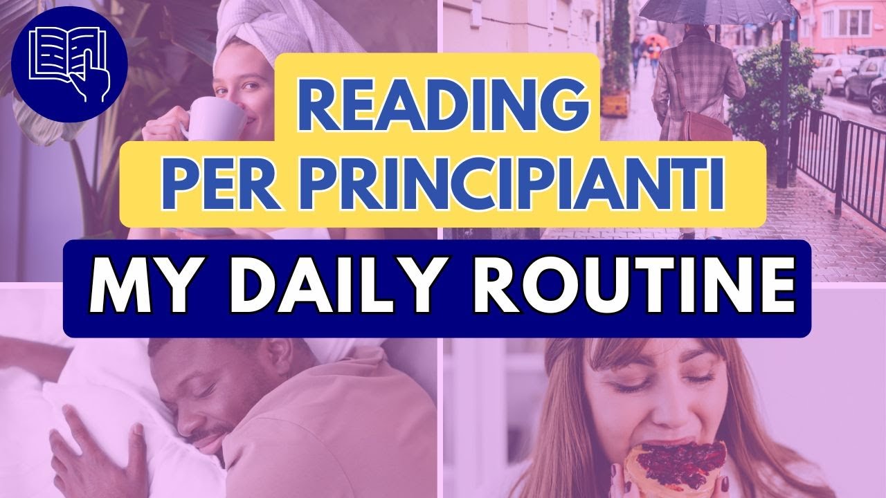 Daily Routine Reading Exercise &ndash; Live per Principianti! A1.1