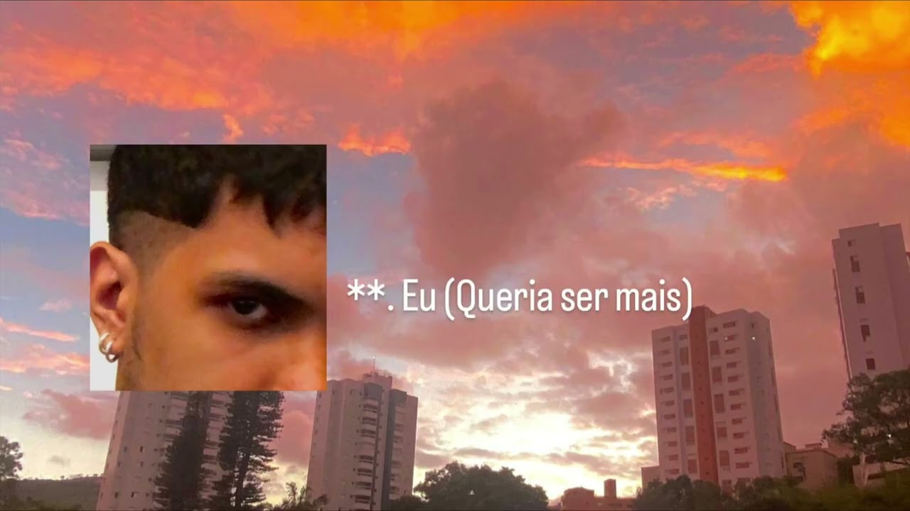 **. Eu (Queria ser mais)