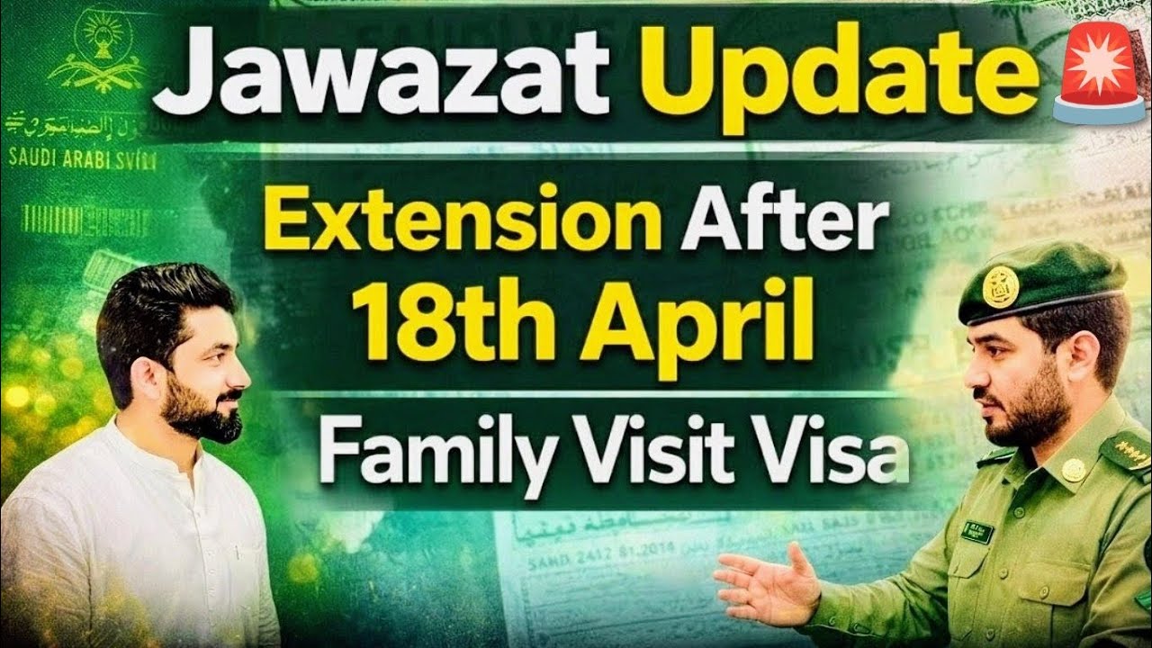 Jawazat Update 2026 | Family Visit Visa Extension After 18 April | Latest Saudi Visa News Today