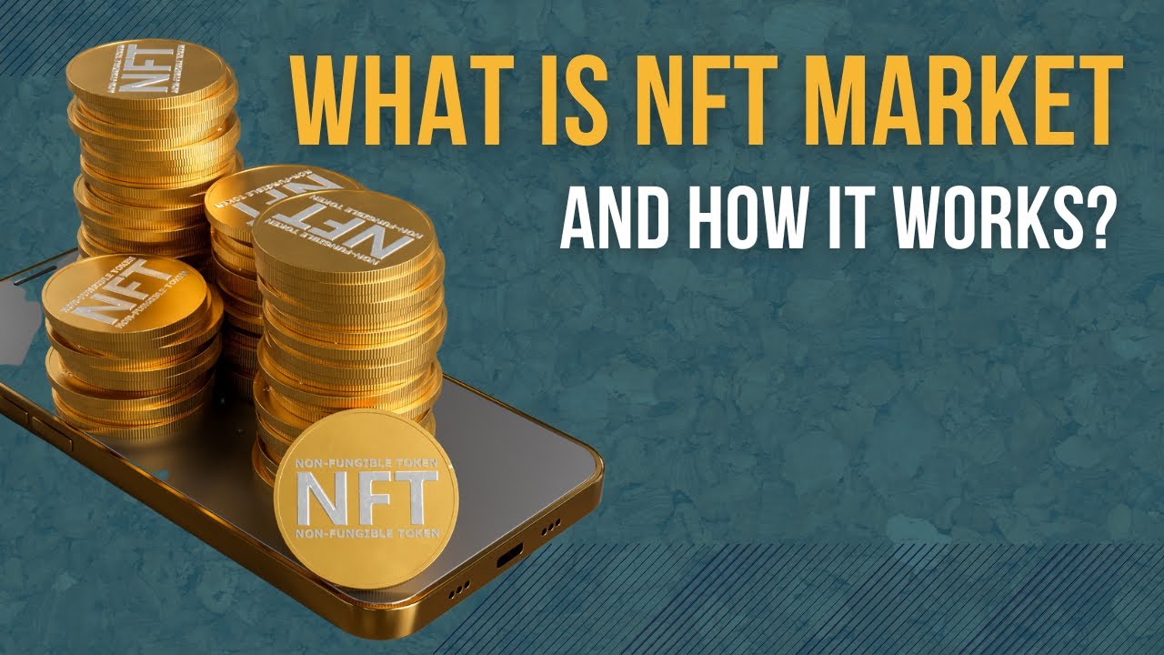 What is NFT market and how it works?