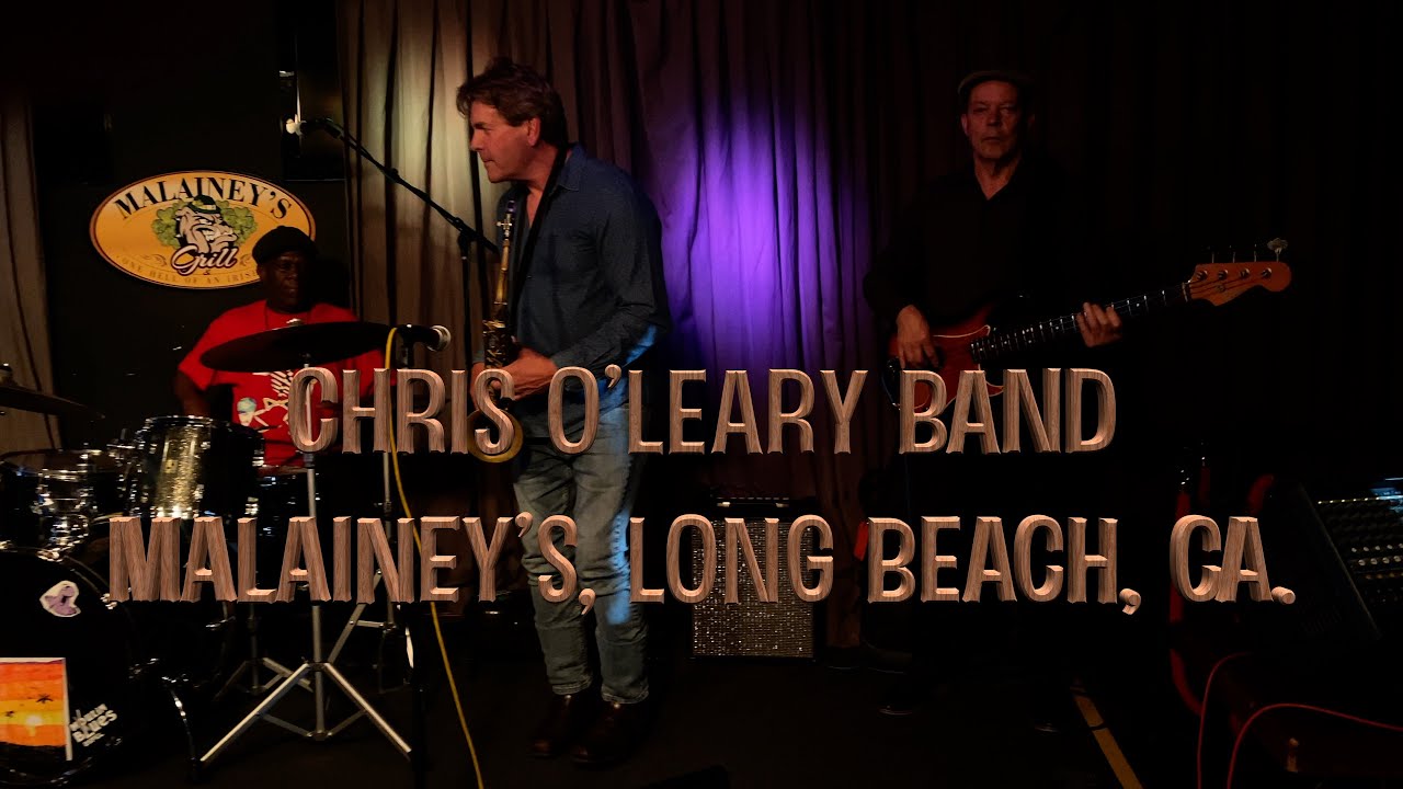 Chris O’Leary Band, MALAINEY’S, LONG BEACH, CA.
