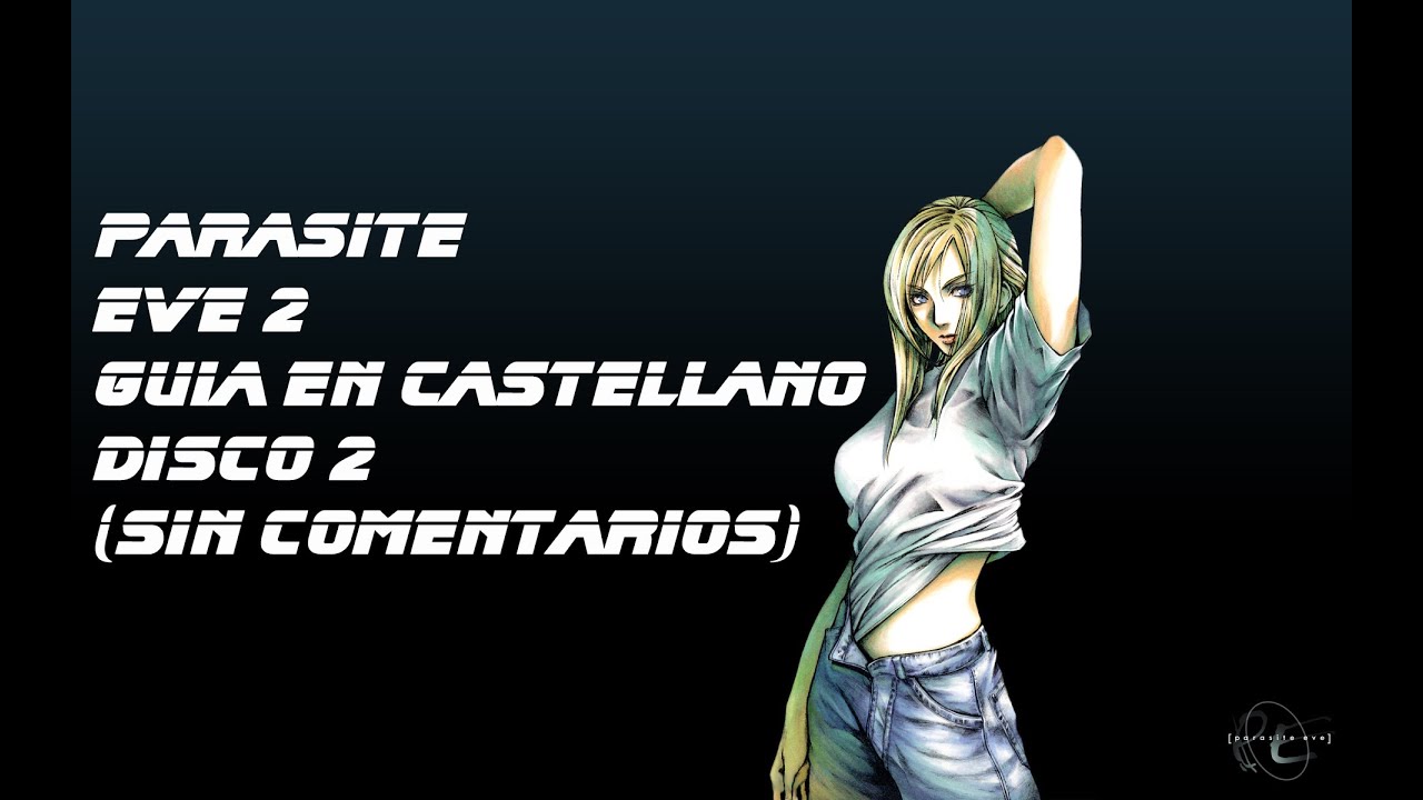 Parasite Eve II (Guia en Español) (Disco 2) (Sin Comentarios)