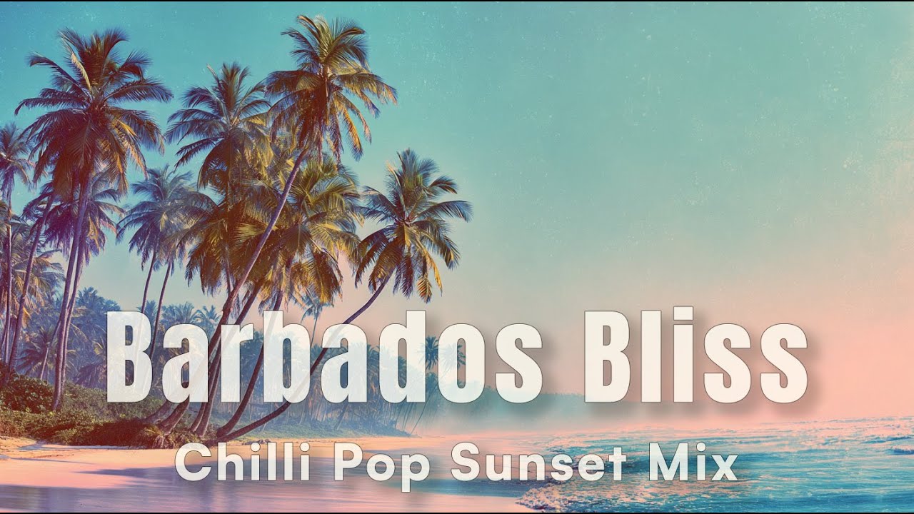 Chill Pop & Lounge Mix | Barbados Bliss – 2h Sunset Vibes 2025