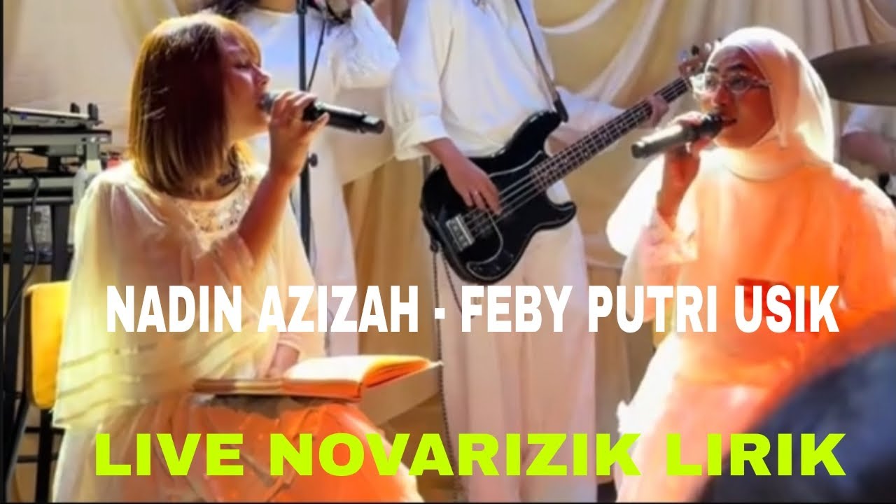 NADIN AMIZAH - FEBY PUTRI USIK LIVE NOVARIZIK LIRIK 