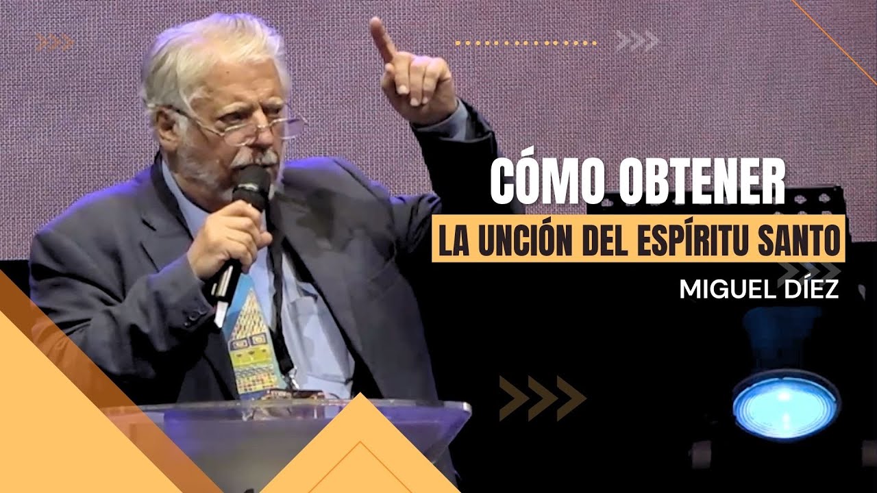 Cómo Obtener la Unción del Espíritu Santo // Miguel Díez