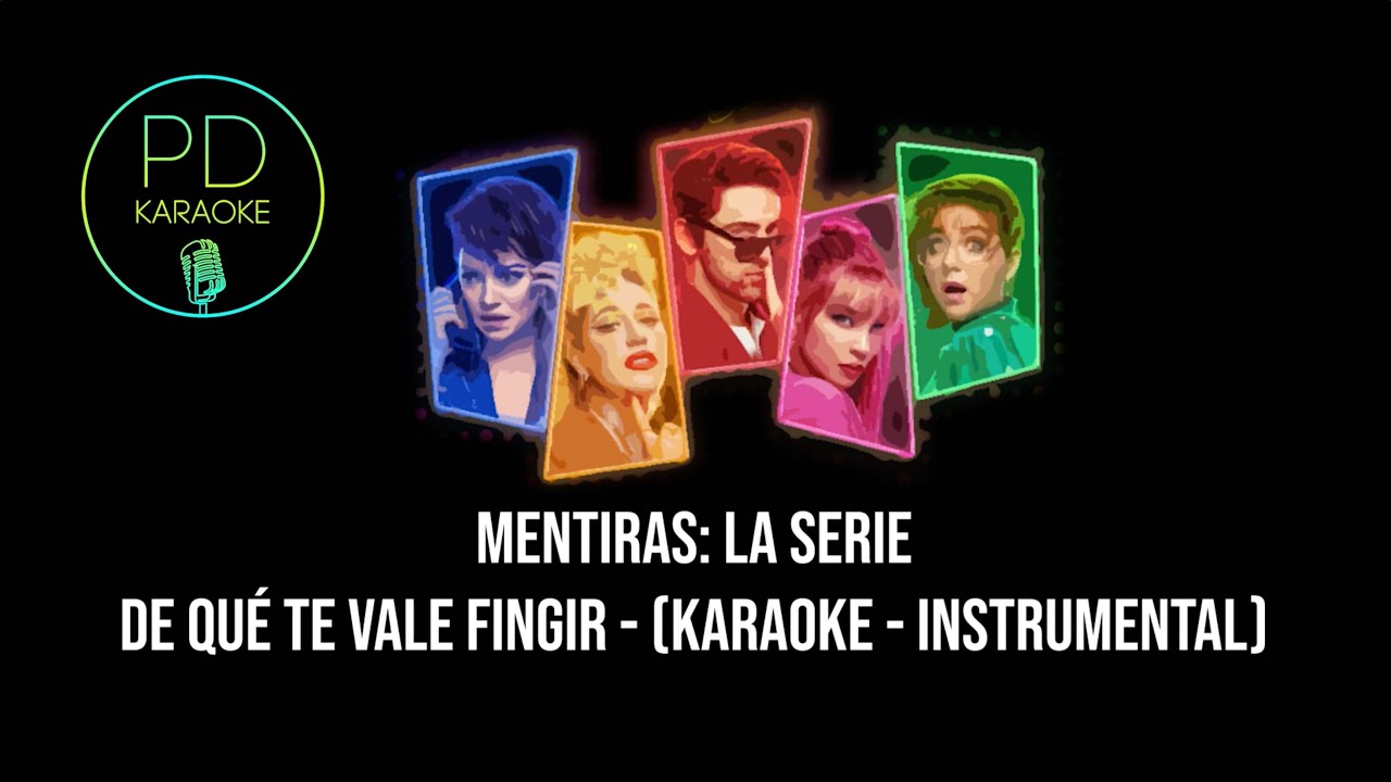 Mentiras: La Serie - De Qué Te Vale Fingir (Karaoke - Instrumental)