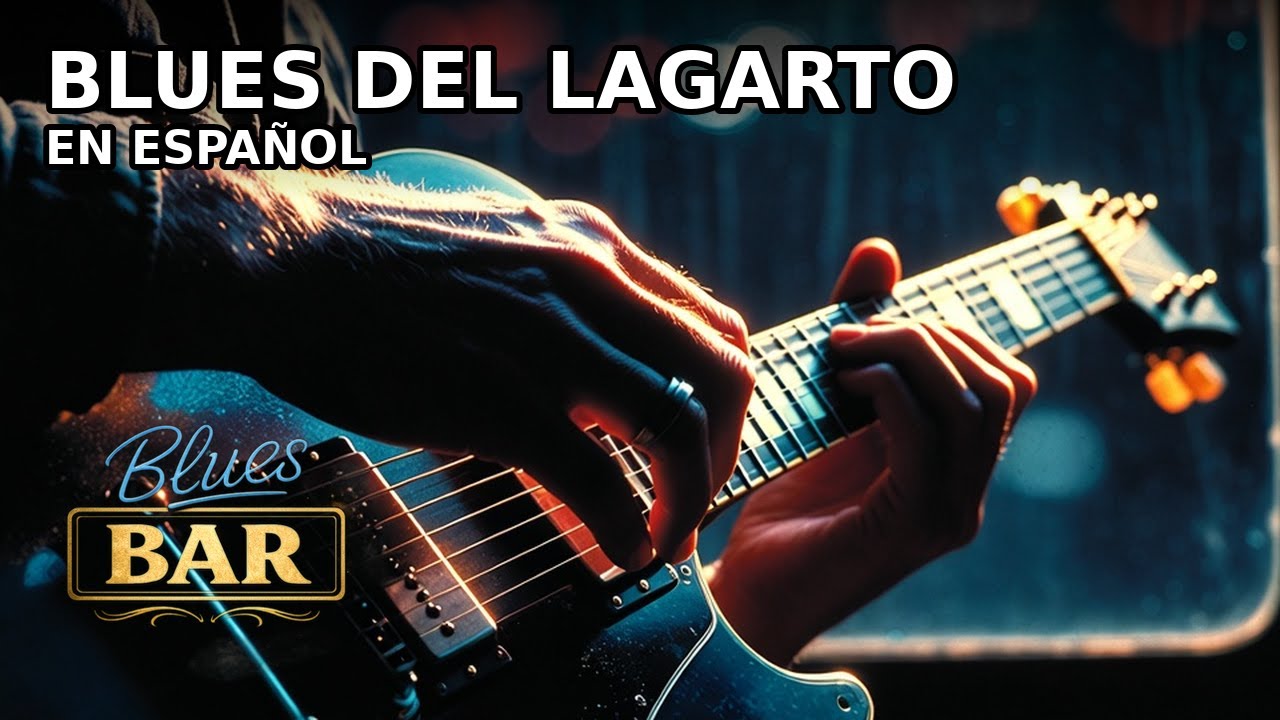 Blues del Lagarto | Blues en Español (Blues Bar)