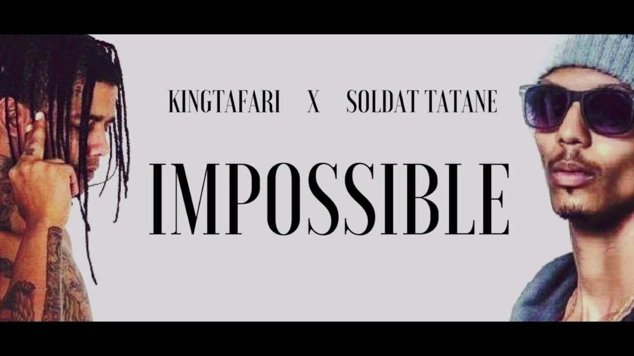 king tafari x soldat tatane impossible