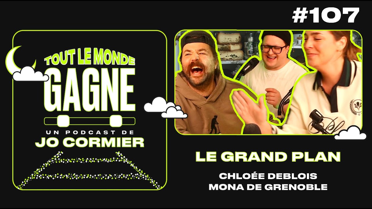 TLMG Ep 107 : CHLOÉE DEBLOIS & MONA DE GRENOBLE ( LE GRAND PLAN )