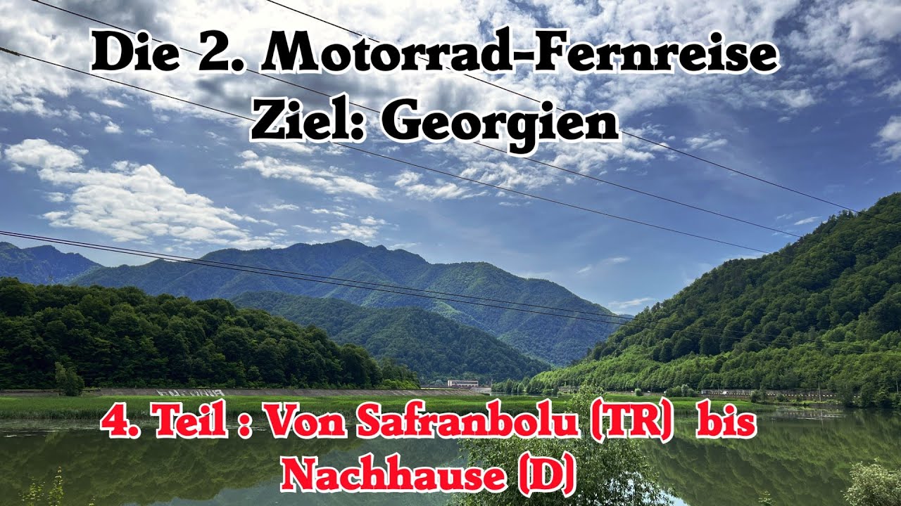 Motorrad - Fernreise, Ziel: Georgien ; Teil 4 von 4: Safranbolu bis Nachhause (2,7k HD)
